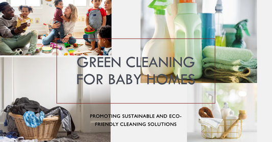 Green Parenting: Sustainable Cleaning for Baby Homes