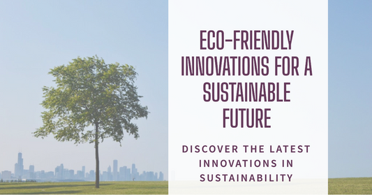 The Future of Sustainability: Upcoming Eco-Friendly Innovations