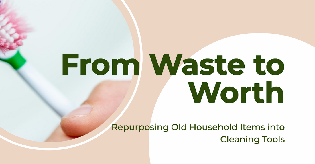 From Waste to Worth: Repurposing Old Household Items into Cleaning Tools