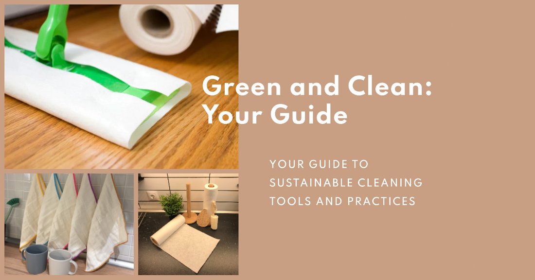 Green and Clean: Your Guide to Sustainable Cleaning Tools and Practices