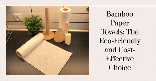Bamboo Paper Towels: The Eco-Friendly and Cost-Effective Choice