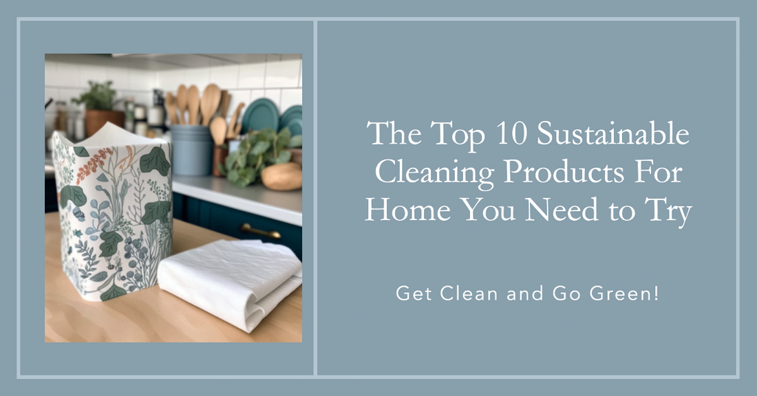 The Top 10 Sustainable Cleaning Products For Home You Need to Try