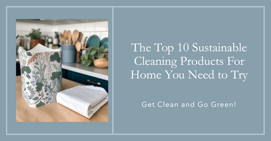 The Top 10 Sustainable Cleaning Products For Home You Need to Try