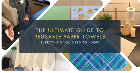 The Ultimate Guide to Reusable Paper Towels: Everything You Need to Know